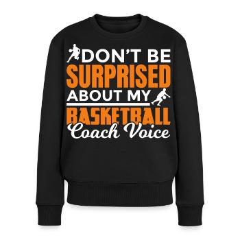 Basketball Trainer Stimme - Frauen Premium Bio Pullover - Schwarz - Vorne - Julia (174cm)