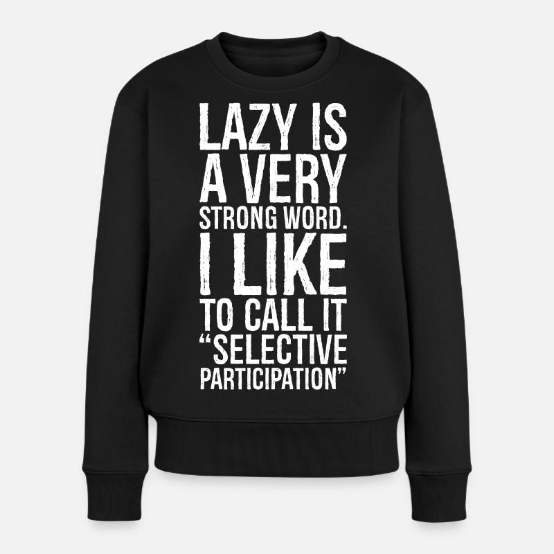 lazy is a very strong word funny shirt - Pull Premium bio Femme - noir
