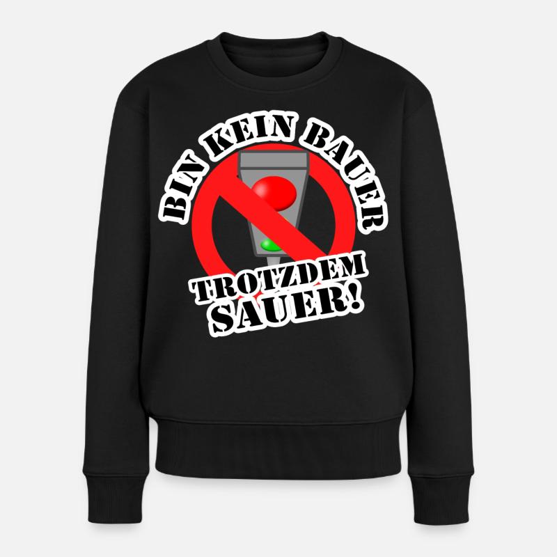 Bin kein Bauer trotzdem sauer! - Frauen Premium Bio Pullover - Schwarz