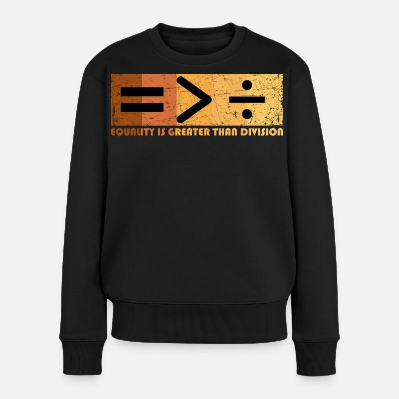 Equality Is Greater Than Division Black History - Frauen Premium Bio Pullover - Schwarz