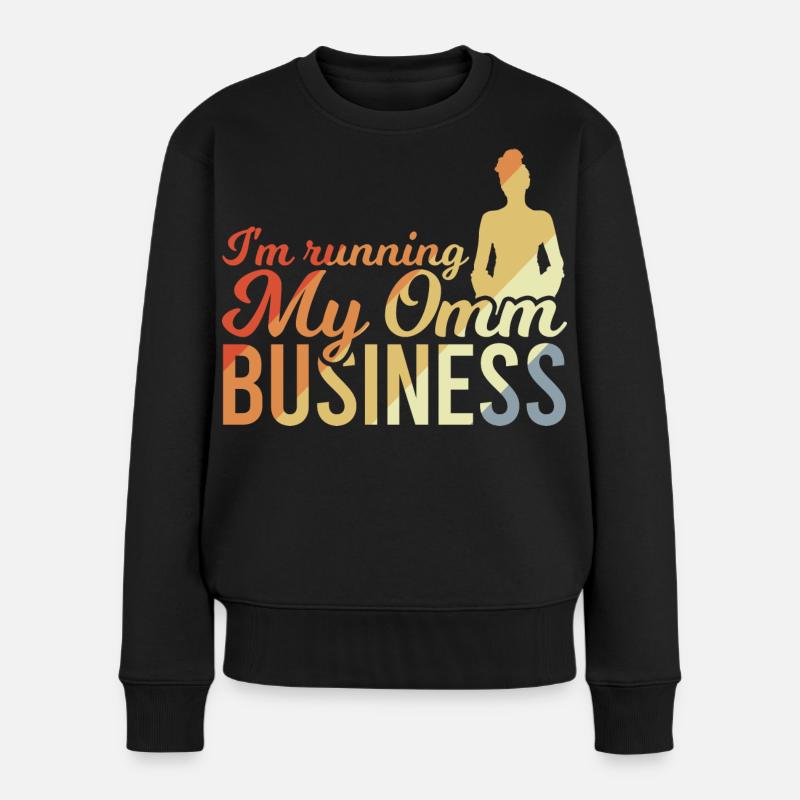 I'm Running My Omm Business - Frauen Premium Bio Pullover - Schwarz