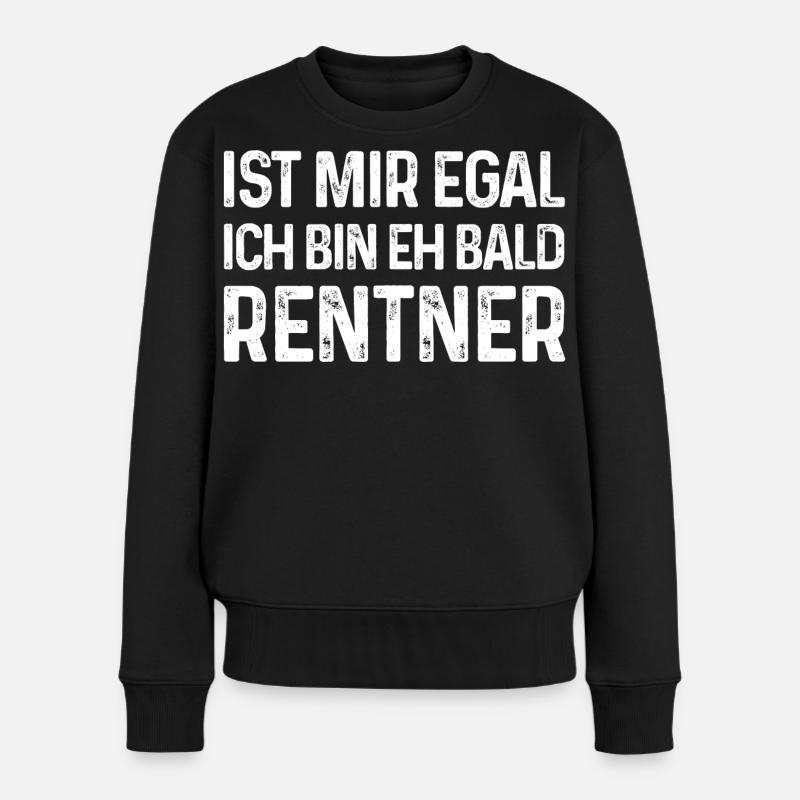 Ist mir egal Ich bin eh bald Rentner - Frauen Premium Bio Pullover - Schwarz