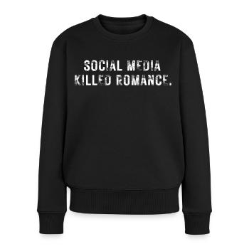 SOCIAL MEDIA KILLED ROMANCE - Frauen Premium Bio Pullover - Schwarz - Vorne - Julia (174cm)