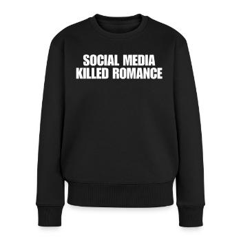 SOCIAL MEDIA KILLED ROMANCE - Frauen Premium Bio Pullover - Schwarz - Vorne - Julia (174cm)