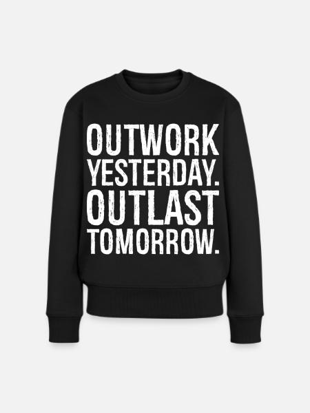 outwork yesterday outlast tomorrow - Frauen Premium Bio Pullover - Schwarz