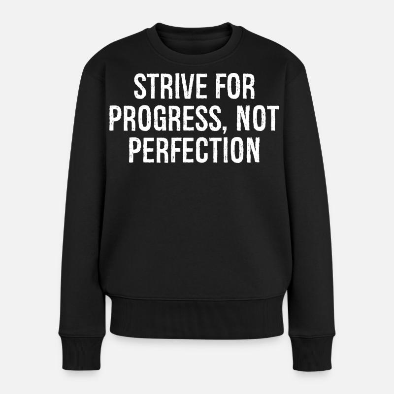 Streben Sie nach Fortschritt, nicht nach Perfektion - Frauen Premium Bio Pullover - Schwarz