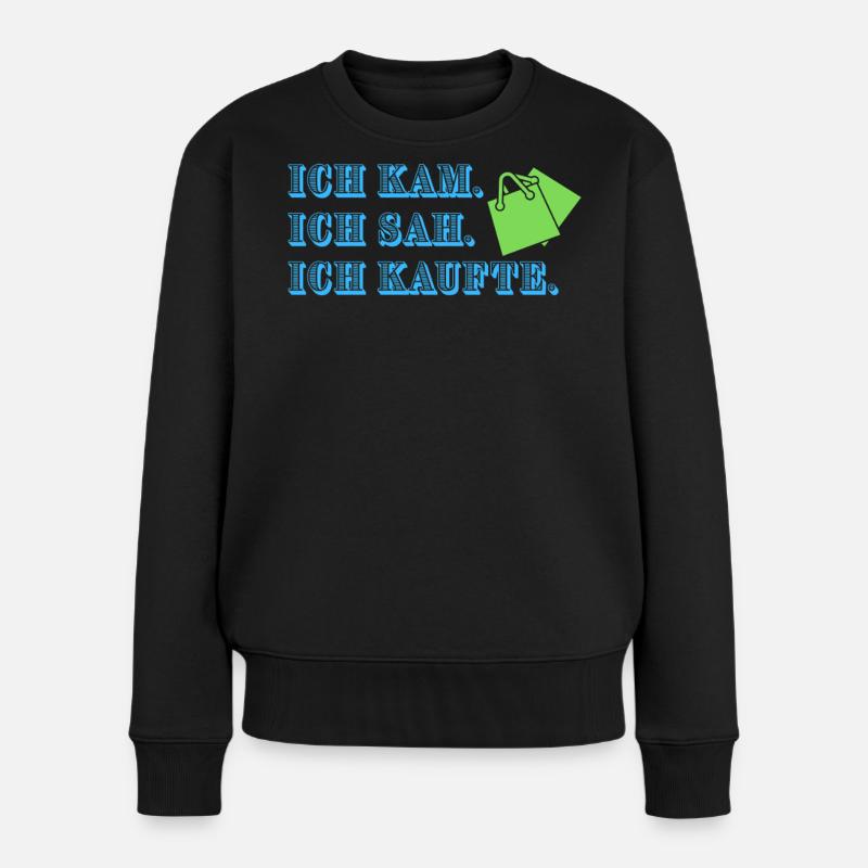 Ich kam. Ich sah. Ich kaufte. - Frauen Premium Bio Pullover - Schwarz