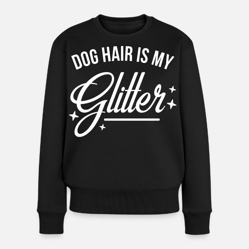 Hundehaare sind mein Glitzer - Frauen Premium Bio Pullover - Schwarz
