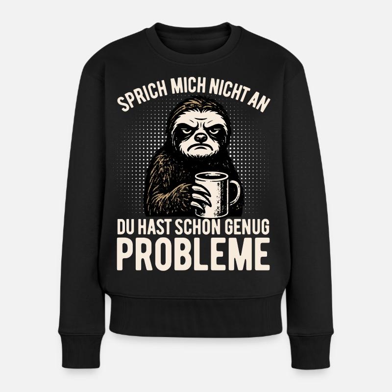  Sprich mich nicht an - Faultier mit Kaffee - Frauen Premium Bio Pullover - Schwarz