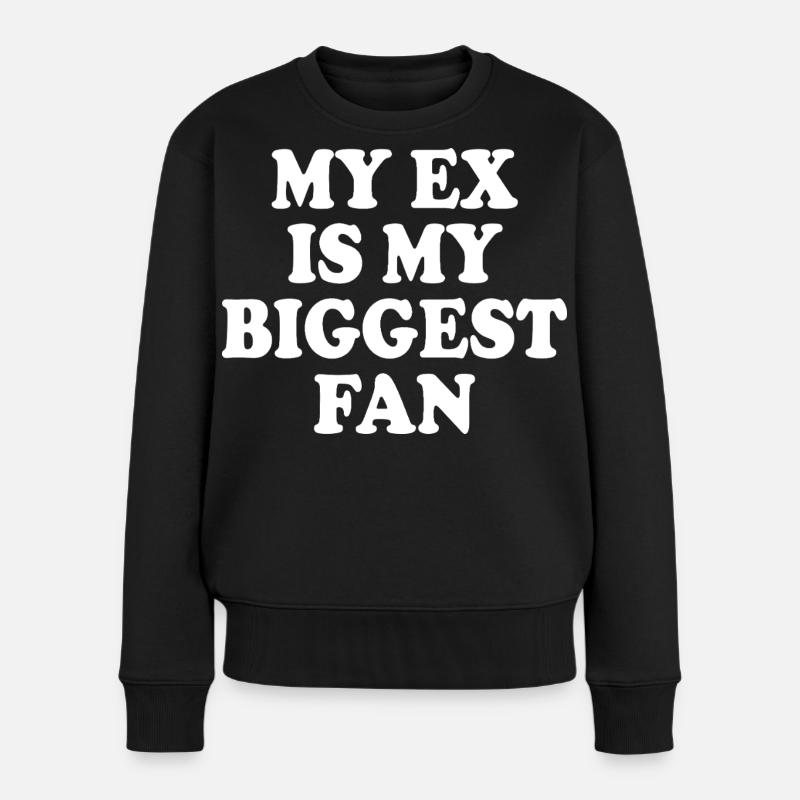my ex is my biggest fan - Frauen Premium Bio Pullover - Schwarz