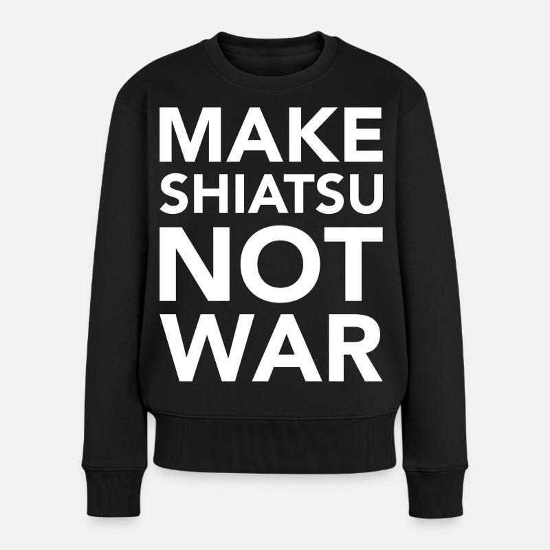 MAKE SHIATSU NOT WAR - Women's Premium Organic Jumper - black