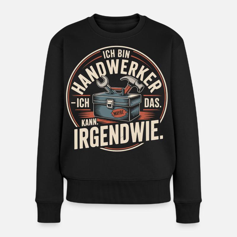 Handwerker Spruch Irgendwie Kann Ich Das - Frauen Premium Bio Pullover - Schwarz
