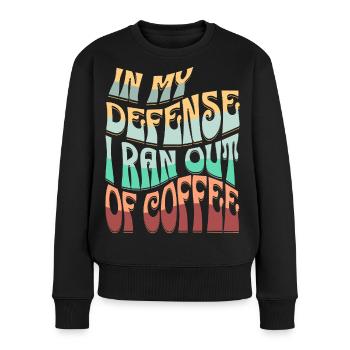 Coffee excuse saying design - Women's Premium Organic Jumper - black - Front - Julia (174cm)