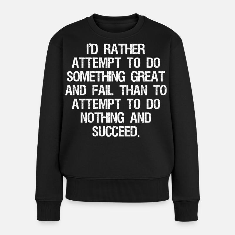 I'd rather attempt to do something great and fail - Frauen Premium Bio Pullover - Schwarz