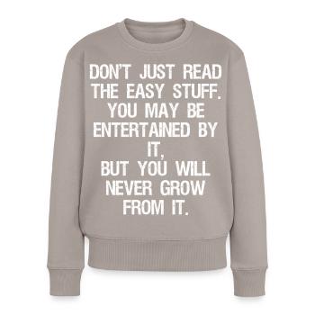 don't just read the easy stuff you may be enter - Women's Premium Organic Jumper - taupe - Front - Julia (174cm)
