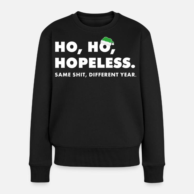 Ho ho hopeless: Anti-Weihnachts Spruch - Frauen Premium Bio Pullover - Schwarz