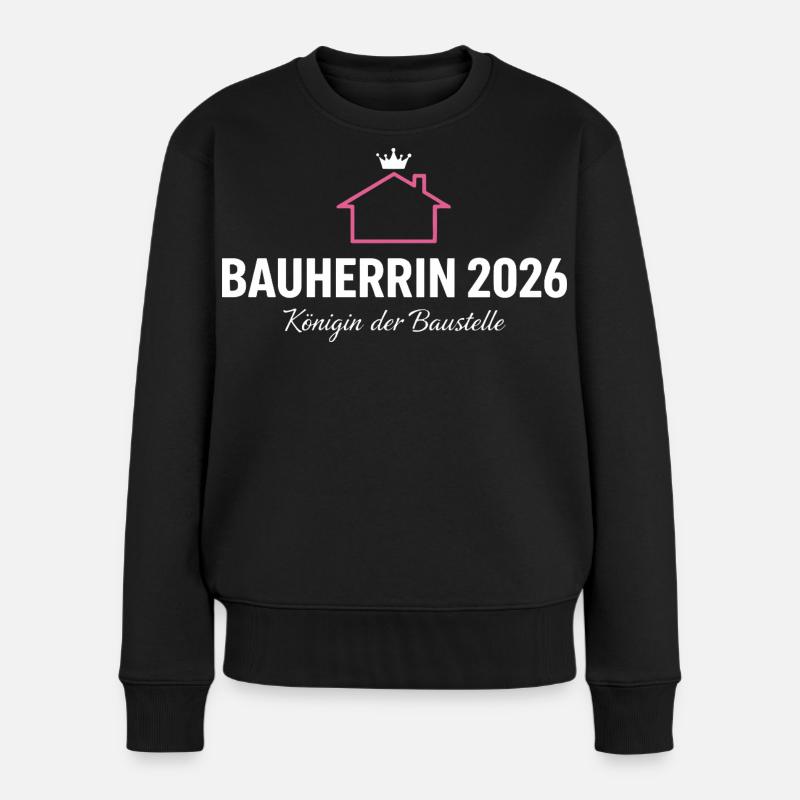 Bauherrin 2026 Königin der Baustelle - Frauen Premium Bio Pullover - Schwarz