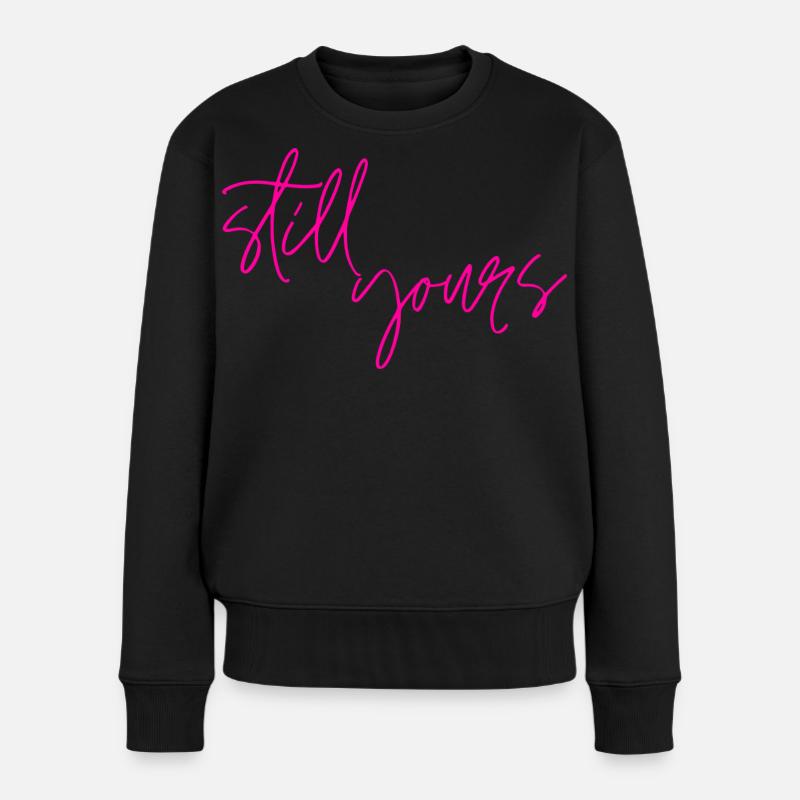 Still Yours Valentines Day - Frauen Premium Bio Pullover - Schwarz