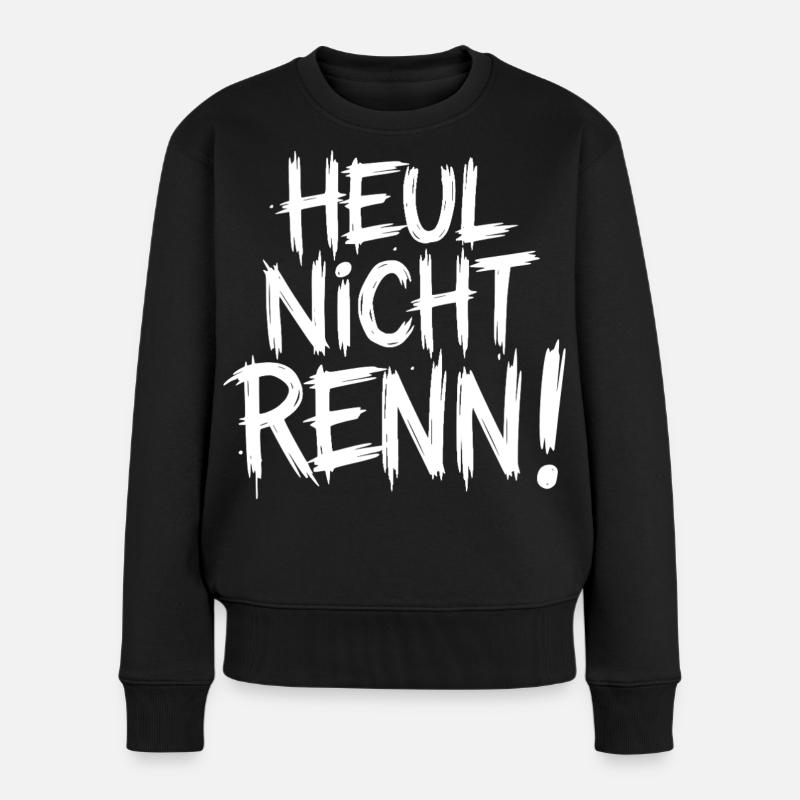 Heul nicht Renn! - Frauen Premium Bio Pullover - Schwarz