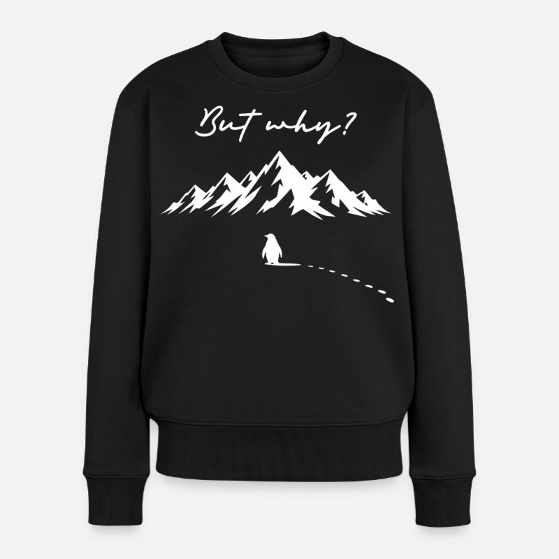 Pinguin Meme But why? Schneespur Eisberg Antarktis - Frauen Premium Bio Pullover - Schwarz