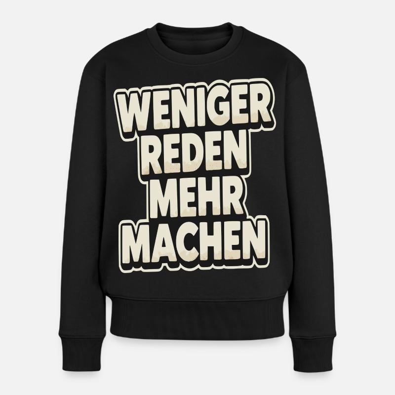 Weniger Reden Mehr Machen - Frauen Premium Bio Pullover - Schwarz