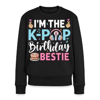 I'm The K-Pop Birthday Bestie - Frauen Premium Bio Pullover - Schwarz - Vorne - Julia (174cm)