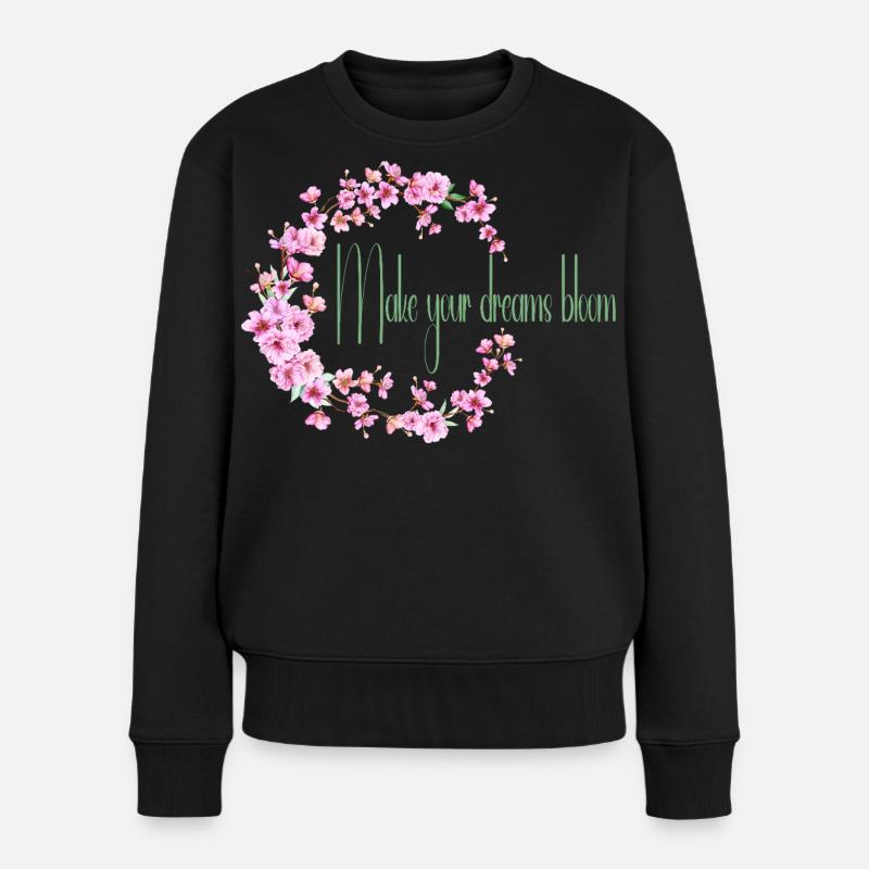 Lass deinen Traum erblühen - Frauen Premium Bio Pullover - Schwarz