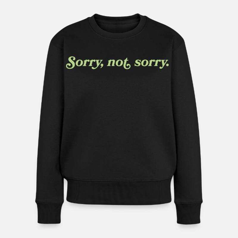 Sorry, not sorry – Freche Attitude - Frauen Premium Bio Pullover - Schwarz