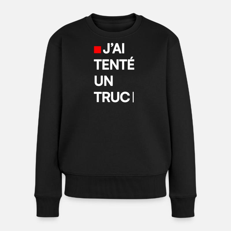 J’AI TENTÉ UN TRUC | Humour autodérision - Pull Premium bio Femme - noir