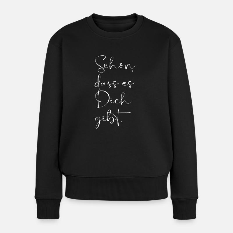 Schön , dass es Dich gibt!! - Frauen Premium Bio Pullover - Schwarz