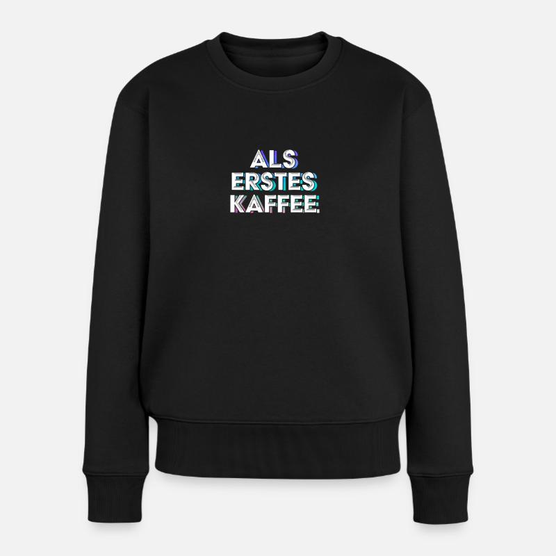 Kaffee als Erstes - Frauen Premium Bio Pullover - Schwarz