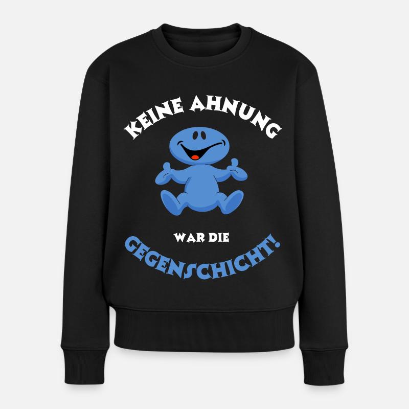 Keine Ahnung, war die andere Schicht/Gegenschicht - Frauen Premium Bio Pullover - Schwarz