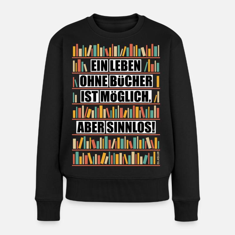 Leben Ohne Bücher Ist Möglich Aber Sinnlos NEG 6C - Frauen Premium Bio Pullover - Schwarz