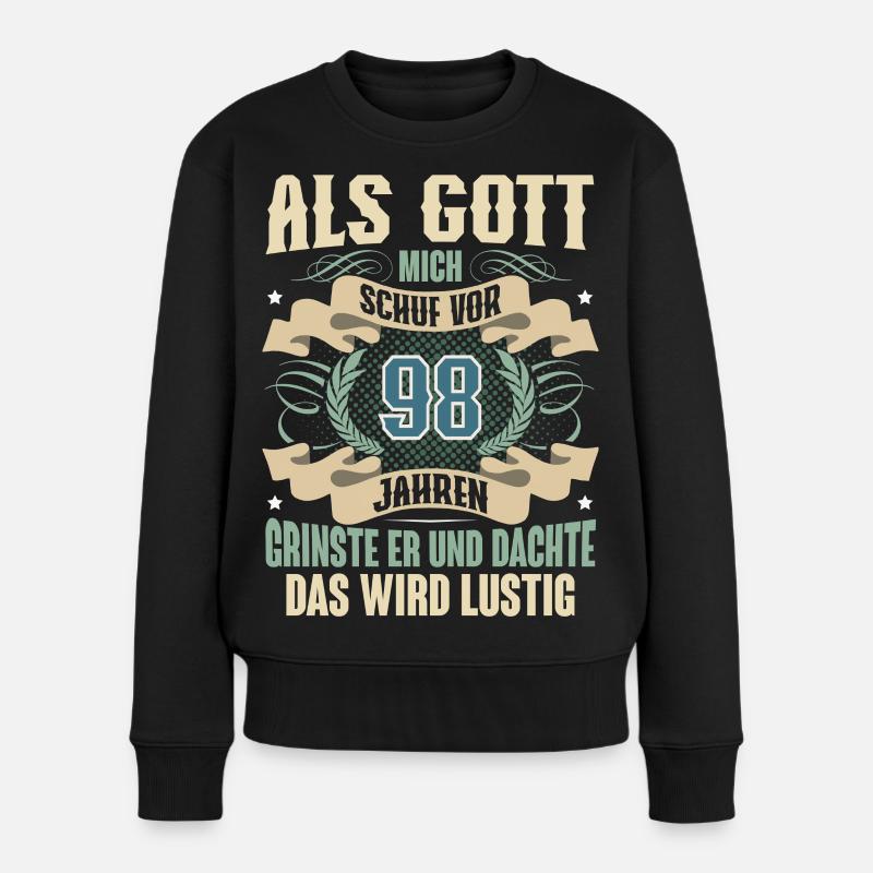 98. Geburtstag Als Gott Mich Schuf Vor - Frauen Premium Bio Pullover - Schwarz