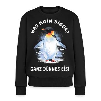 Kaiserpinguin - Was Moin Digga? Ganz Dünnes Eis  - Frauen Premium Bio Pullover - Schwarz - Vorne - Julia (174cm)
