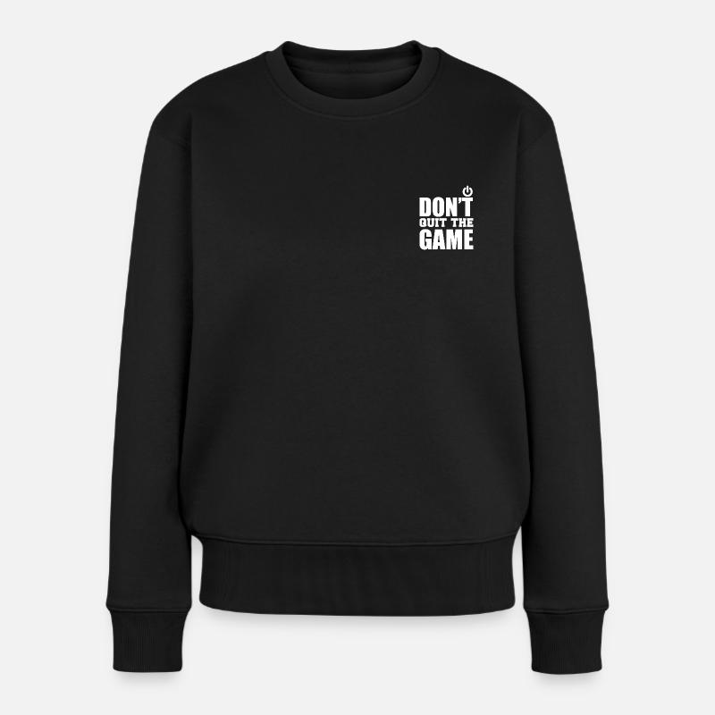 Don't quit the game - Frauen Premium Bio Pullover - Schwarz