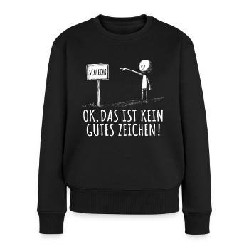 Das Ist Kein Gutes Zeichen Trockener Humor Spruch - Frauen Premium Bio Pullover - Schwarz - Vorne - Julia (174cm)