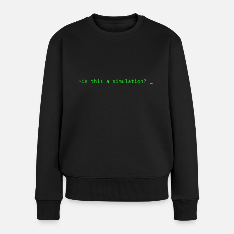 Simulation Programming Informatic Geschenk Spruch - Frauen Premium Bio Pullover - Schwarz