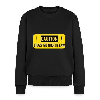 Caution! Crazy mother in law! Schwiegermutter - Frauen Premium Bio Pullover - Schwarz - Vorne - Julia (174cm)