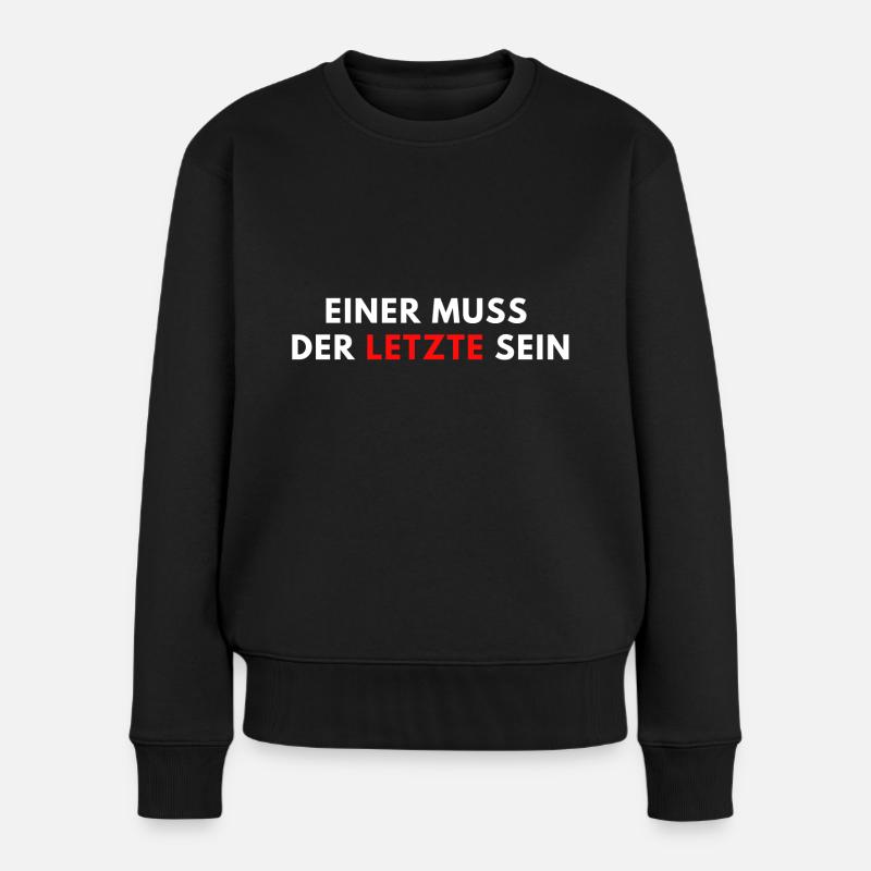 Einer muss der letzte sein - Frauen Premium Bio Pullover - Schwarz