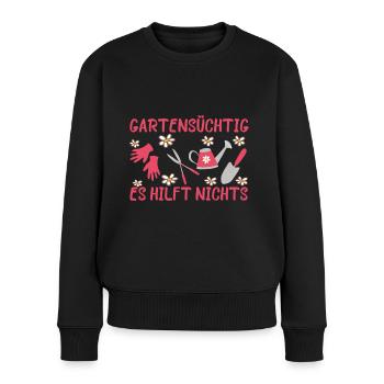 Gartensüchtig Hobbygärtnerin mit Garten Geschenk - Frauen Premium Bio Pullover - Schwarz - Vorne - Julia (174cm)