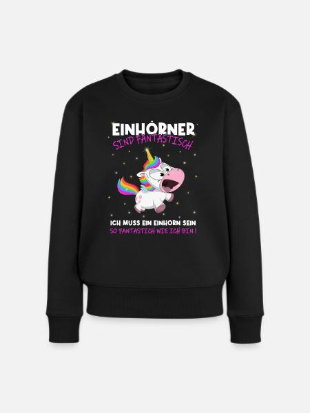 Einhörner sind Fantastisch, ich muss ein - Einhorn - Frauen Premium Bio Pullover - Schwarz