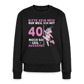 Bitte Kein Neid Weil Ich Mit 40 Noch Geil Aussehe - Frauen Premium Bio Pullover - Schwarz - Vorne - Julia (174cm)