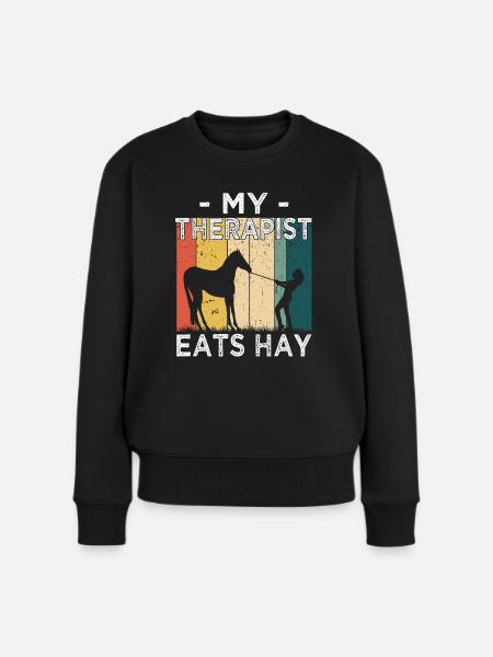 My Therapist eats hay - Horse Girl - Women's Premium Organic Jumper - black