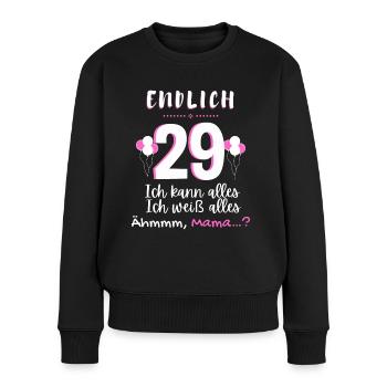 Endlich 29 Ich Kann Alles Ich Weiß Alles - Frauen Premium Bio Pullover - Schwarz - Vorne - Julia (174cm)