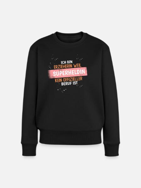Ich bin Erzieherin weil Superheldin - Frauen Premium Bio Pullover - Schwarz