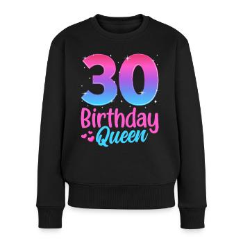Birthday Queen 30 Geburtstag - Frauen Premium Bio Pullover - Schwarz - Vorne - Julia (174cm)