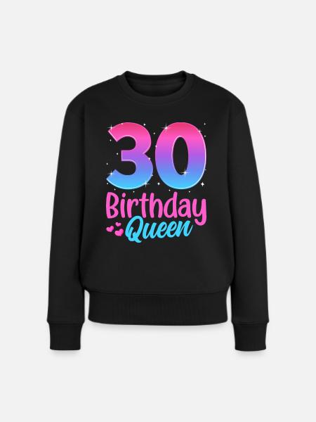Birthday Queen 30 Geburtstag - Frauen Premium Bio Pullover - Schwarz