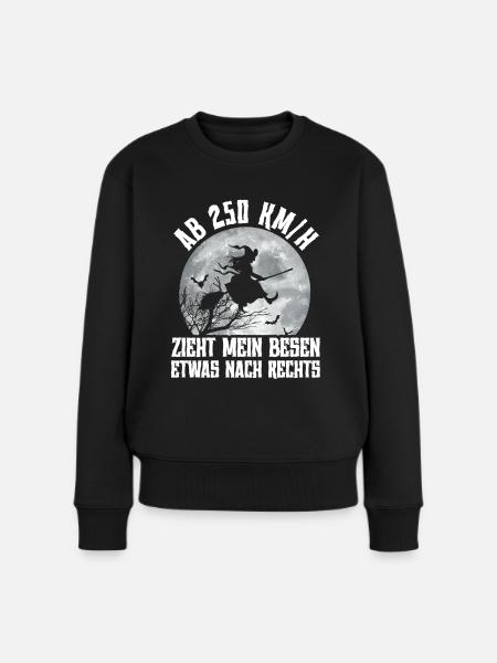 Ab 250km/h zieht mein Besen etwas nach rechts - Frauen Premium Bio Pullover - Schwarz