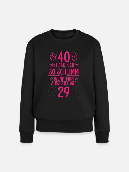 40 Ist Gar Nicht So Schlimm - Frauen Premium Bio Pullover - Schwarz